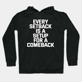 Every Setback Is A Setup For A Comeback Hoodie